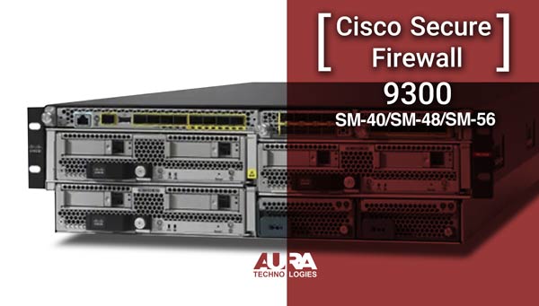 Cisco Secure Firewall 9300 SM-40SM-48SM-56